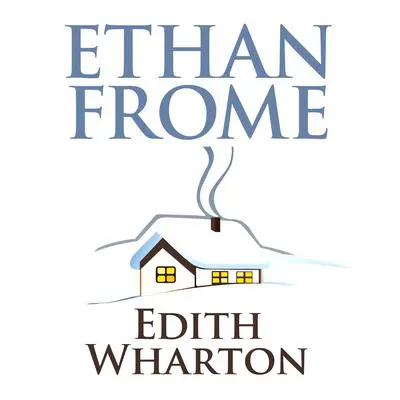 Ethan Frome Audibook, by Edith Wharton