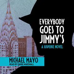 Everybody Goes to Jimmy's: A Suspense Novel Audibook, by Michael Mayo