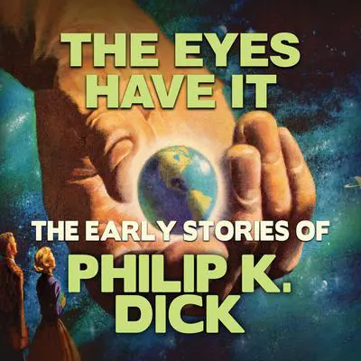 The Eyes Have It Audibook, by Philip K. Dick