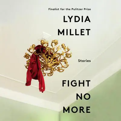 Fight No More Audibook, by Lydia Millet
