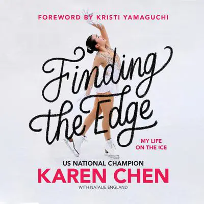 Finding the Edge: My Life on the Ice Audibook, by Karen Chen