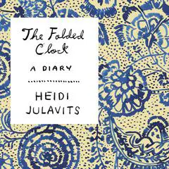 The Folded Clock Audibook, by Heidi Julavits