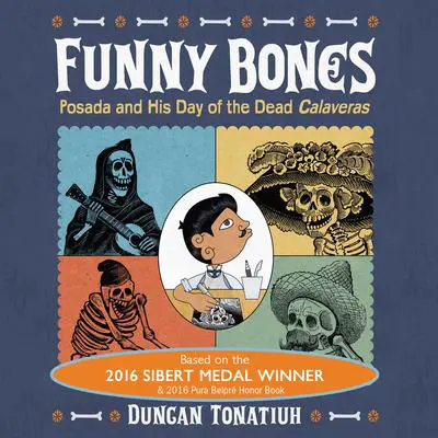 Funny Bones: Posada and His Day of the Dead Calaveras Audibook, by Duncan Tonatiuh