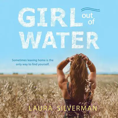 Girl Out of Water Audibook, by Laura Silverman