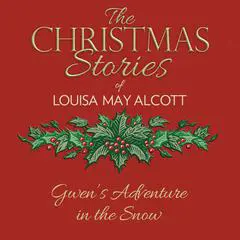 Gwen's Adventure in the Snow Audibook, by Louisa May Alcott
