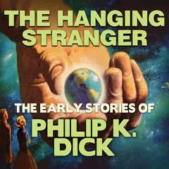 The Hanging Stranger Audibook, by Philip K. Dick