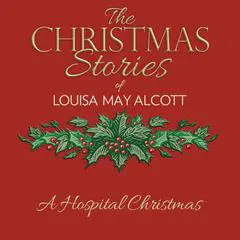 A Hospital Christmas Audibook, by Louisa May Alcott