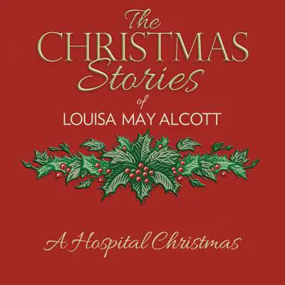 A Hospital Christmas Audibook, by Louisa May Alcott
