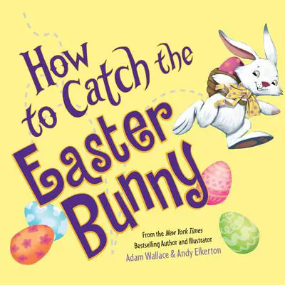 How to Catch the Easter Bunny Audibook, by Adam Wallace