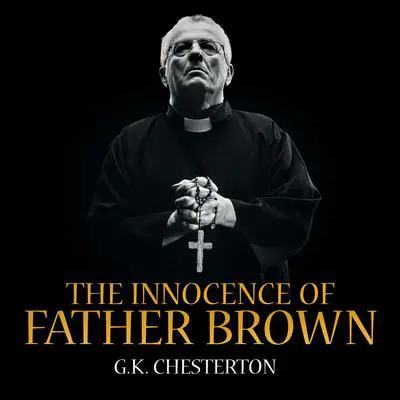 The Innocence of Father Brown Audibook, by G. K. Chesterton