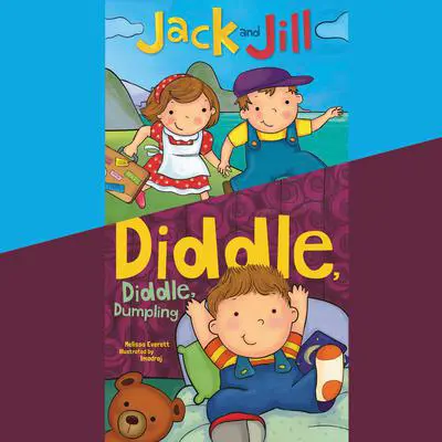 Jack and Jill; & Diddle, Diddle, Dumpling Audibook, by Melissa Everett