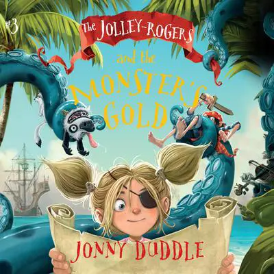 The Jolley-Rogers and the Monster's Gold Audibook, by Jonny Duddle