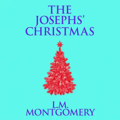 The Josephs' Christmas Audibook, by L. M. Montgomery