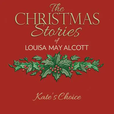 Kate's Choice Audibook, by Louisa May Alcott