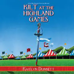 Kilt at the Highland Games: A Liss MacCrimmon Scottish Mystery Audibook, by Kaitlyn Dunnett
