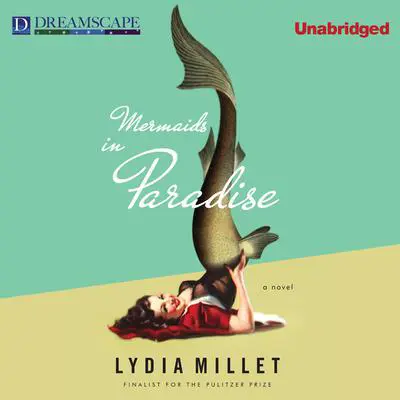 Mermaids in Paradise Audibook, by Lydia Millet