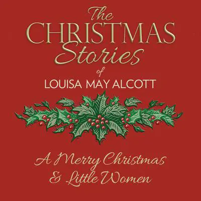 A Merry Christmas: An Excerpt from Little Women Audibook, by Louisa May Alcott