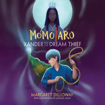 Momotaro Xander and the Dream Thief Audibook, by Margaret Dilloway