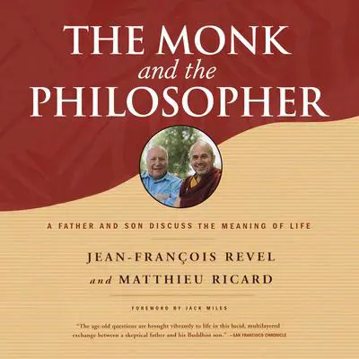 The Monk and the Philosopher: A Father and Son Discuss the Meaning of Life Audibook, by Matthieu Ricard