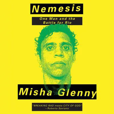 Nemesis: One Man and the Battle for Rio Audibook, by Misha Glenny