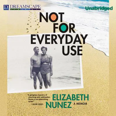 Not for Everyday Use: A Memoir Audibook, by Elizabeth Nunez