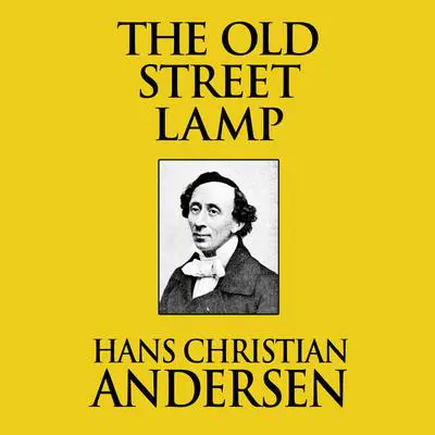 The Old Street Lamp Audibook, by Hans Christian Andersen