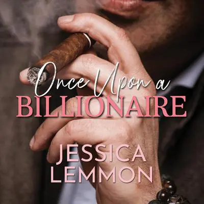 Once Upon A Billionaire Audibook, by Jessica Lemmon