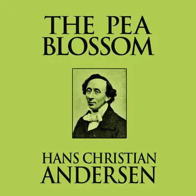 The Pea Blossom Audibook, by Hans Christian Andersen