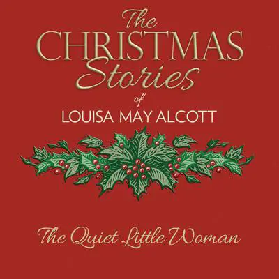 The Quiet Little Woman Audibook, by Louisa May Alcott