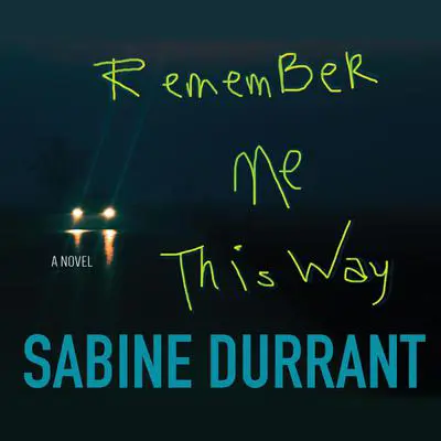 Remember Me This Way Audibook, by Sabine Durrant