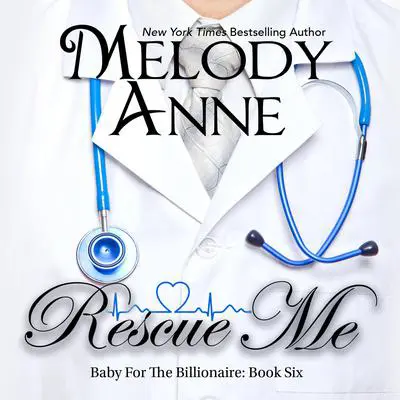 Rescue Me Audibook, by Melody Anne