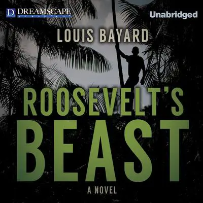 Roosevelt's Beast Audibook, by Louis Bayard