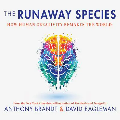 The Runaway Species: How Human Creativity Remakes the World Audibook, by David Eagleman