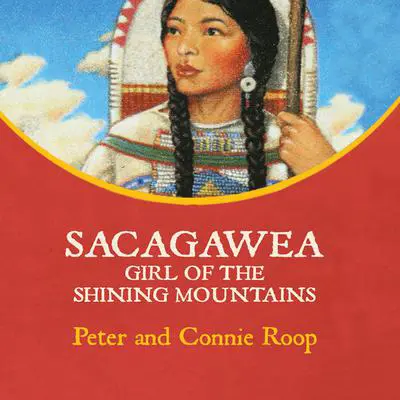 Sacagawea: Girl of the Shining Mountains Audibook, by Peter Roop