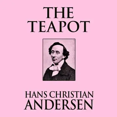 The Teapot Audibook, by Hans Christian Andersen