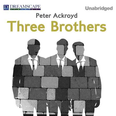 Three Brothers Audibook, by Peter Ackroyd
