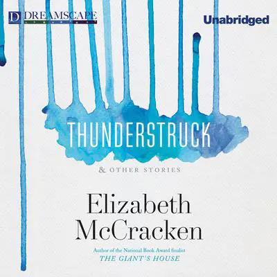 Thunderstruck: & Other Stories Audibook, by Elizabeth McCracken