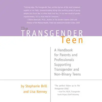 The Transgender Teen: A Handbook for Parents and Professionals Supporting Transgender and Non-Binary Teens Audibook, by Stephanie A. Brill