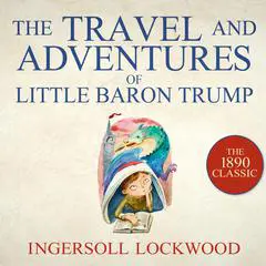 The Travels and Adventures of Little Baron Trump Audibook, by Ingersoll Lockwood