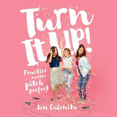 Turn It Up!: Practice Makes Pitch Perfect Audibook, by Jen Calonita