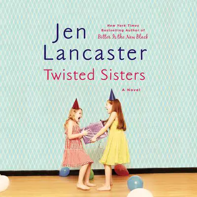 Twisted Sisters Audibook, by Jen Lancaster