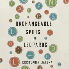 The Unchangeable Spots of Leopards Audibook, by Kristopher Jansma