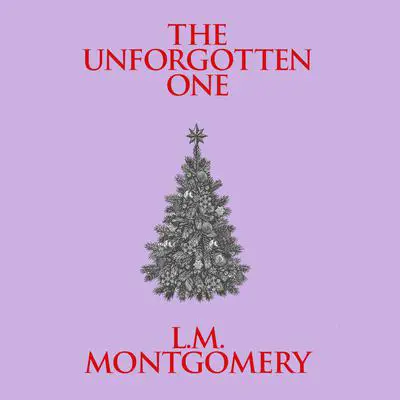The Unforgotten One Audibook, by L. M. Montgomery