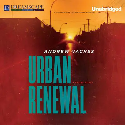 Urban Renewal: A Cross Novel Audibook, by Andrew Vachss