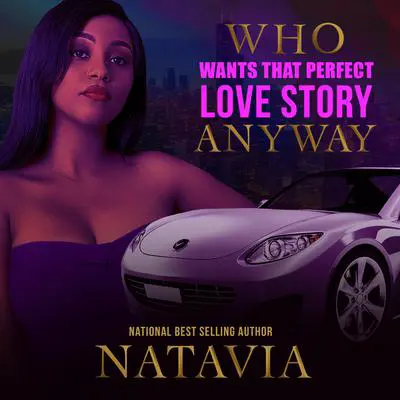 Who Wants that Perfect Love Story Anyway Audibook, by Natavia Stewart