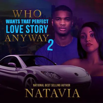 Who Wants that Perfect Love Story Anyway 2 Audibook, by Natavia Stewart