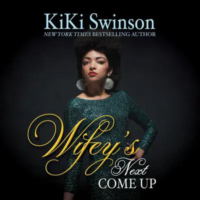 Wifey's Next Come Up Audibook, by Kiki Swinson