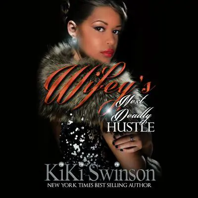 Wifey's Next Deadly Hustle Audibook, by Kiki Swinson