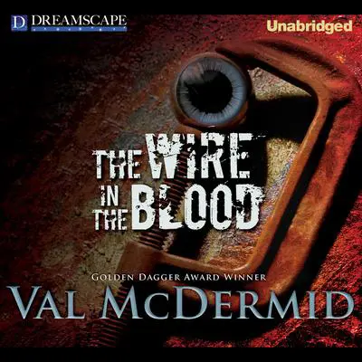 The Wire in the Blood Audibook, by Val McDermid