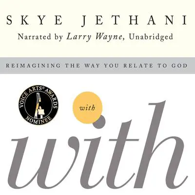 With: Reimagining the Way You Relate to God Audibook, by Skye Jethani
